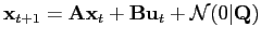 $\displaystyle {\bf x}_{t+1} = {\bf A}{\bf x}_{t} + {\bf B}{\bf u}_{t} + \mathcal{N}(0\vert{\bf Q})$