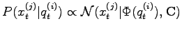 $ P(x_t^{(j)}\vert q_t^{(i)}) \propto \mathcal{N}(x_t^{(j)}\vert \Phi(q_t^{(i)}), \mathbf{C})$